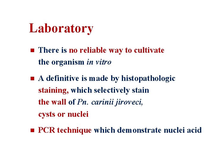 Laboratory n There is no reliable way to cultivate the organism in vitro n