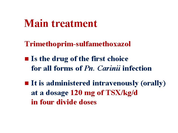 Main treatment Trimethoprim-sulfamethoxazol n Is the drug of the first choice for all forms