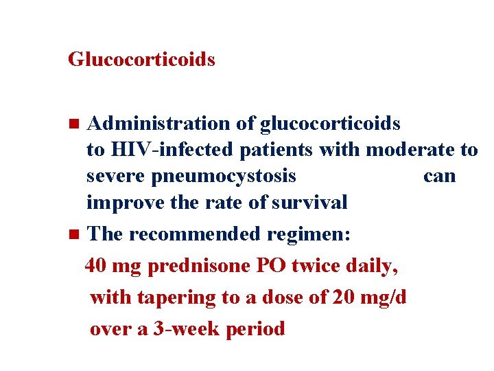Glucocorticoids Administration of glucocorticoids to HIV-infected patients with moderate to severe pneumocystosis can improve