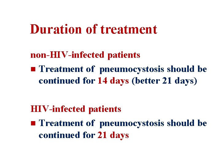 Duration of treatment non-HIV-infected patients n Treatment of pneumocystosis should be continued for 14