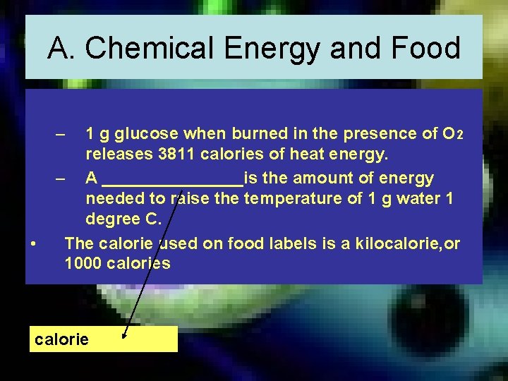 A. Chemical Energy and Food – • 1 g glucose when burned in the