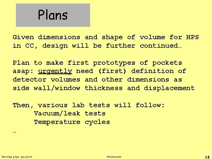 Plans Given dimensions and shape of volume for HPS in CC, design will be