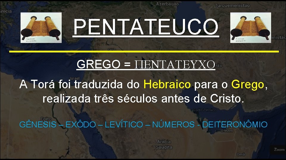 PENTATEUCO GREGO = PENTATEUCO A Torá foi traduzida do Hebraico para o Grego, realizada