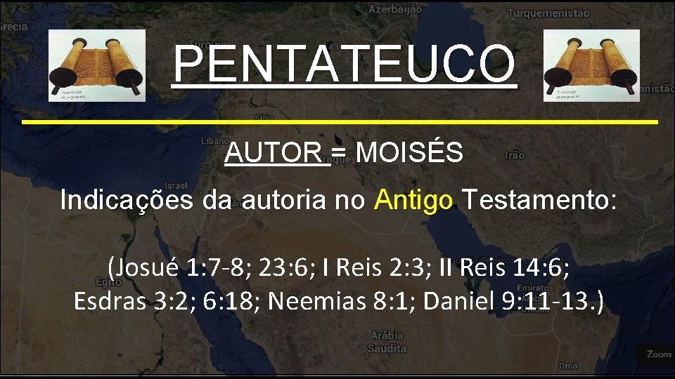 PENTATEUCO AUTOR = MOISÉS Indicações da autoria no Antigo Testamento: (Josué 1: 7 -8;