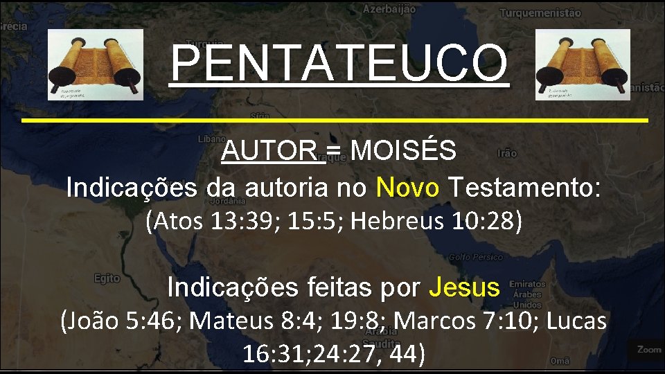 PENTATEUCO AUTOR = MOISÉS Indicações da autoria no Novo Testamento: (Atos 13: 39; 15: