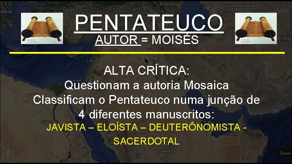 PENTATEUCO AUTOR = MOISÉS ALTA CRÍTICA: Questionam a autoria Mosaica Classificam o Pentateuco numa