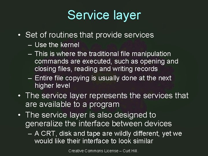 Service layer • Set of routines that provide services – Use the kernel –