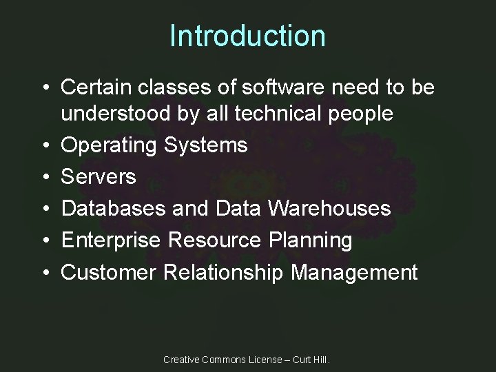 Introduction • Certain classes of software need to be understood by all technical people