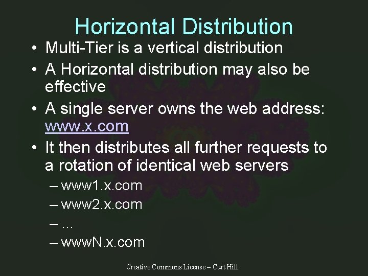 Horizontal Distribution • Multi-Tier is a vertical distribution • A Horizontal distribution may also