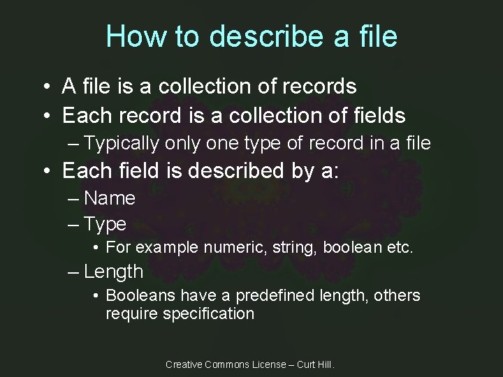 How to describe a file • A file is a collection of records •
