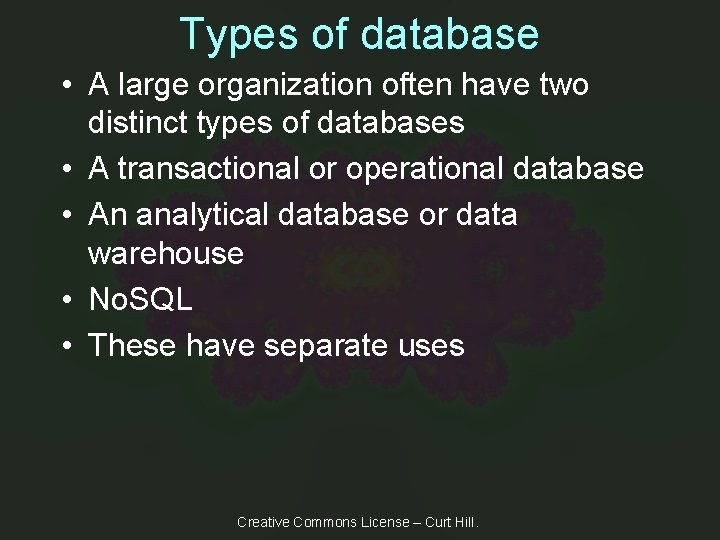 Types of database • A large organization often have two distinct types of databases