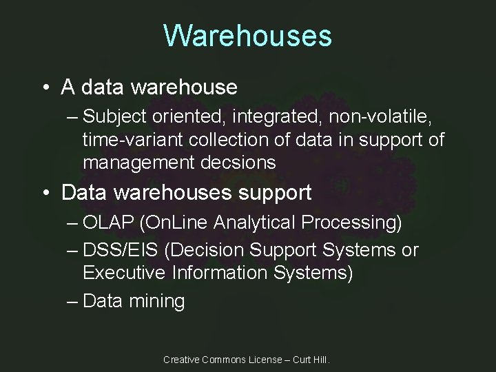 Warehouses • A data warehouse – Subject oriented, integrated, non-volatile, time-variant collection of data
