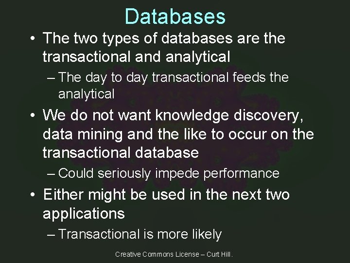 Databases • The two types of databases are the transactional and analytical – The