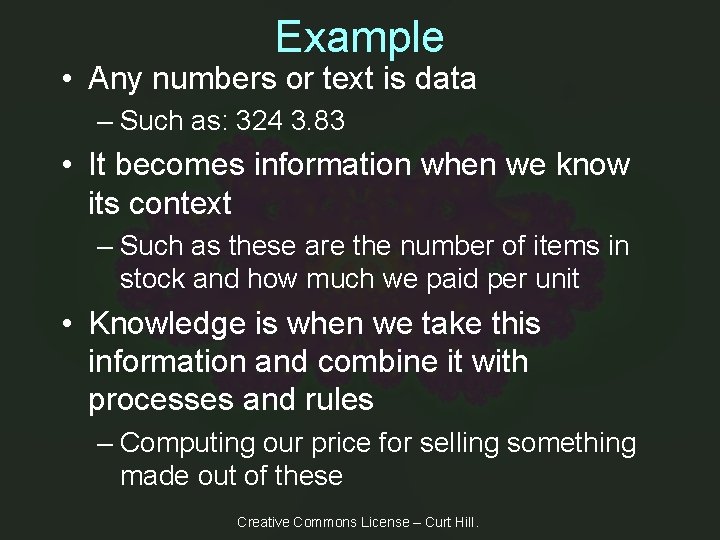 Example • Any numbers or text is data – Such as: 324 3. 83