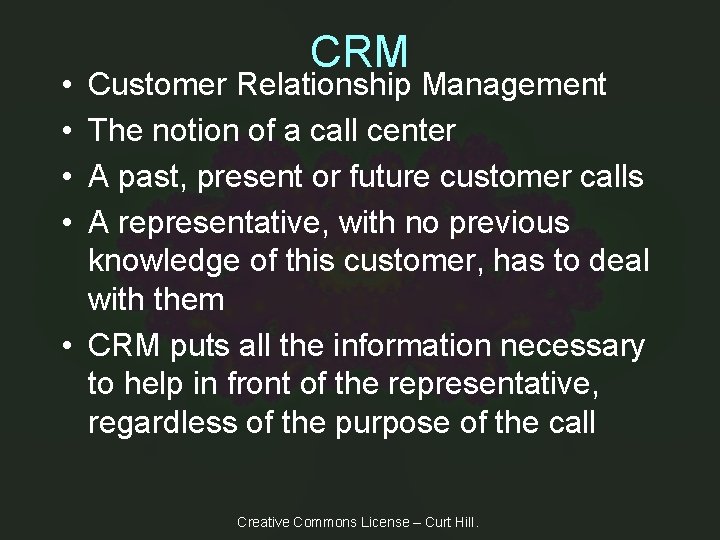  • • CRM Customer Relationship Management The notion of a call center A