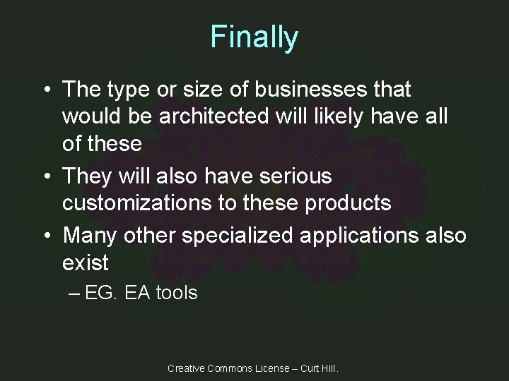 Finally • The type or size of businesses that would be architected will likely