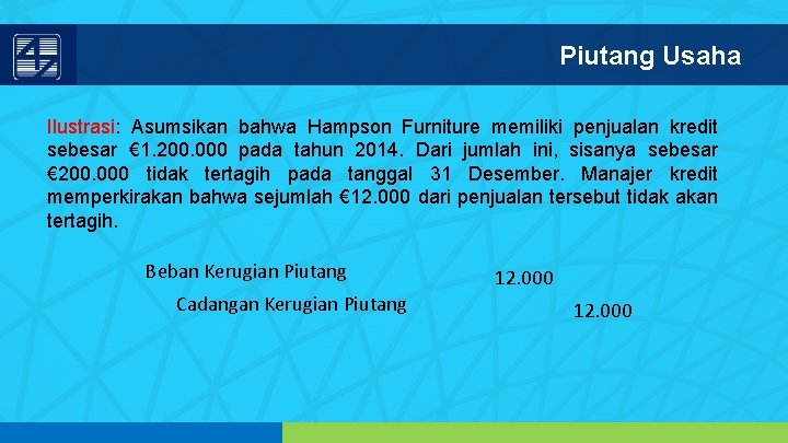 Piutang Usaha Ilustrasi: Asumsikan bahwa Hampson Furniture memiliki penjualan kredit sebesar € 1. 200.