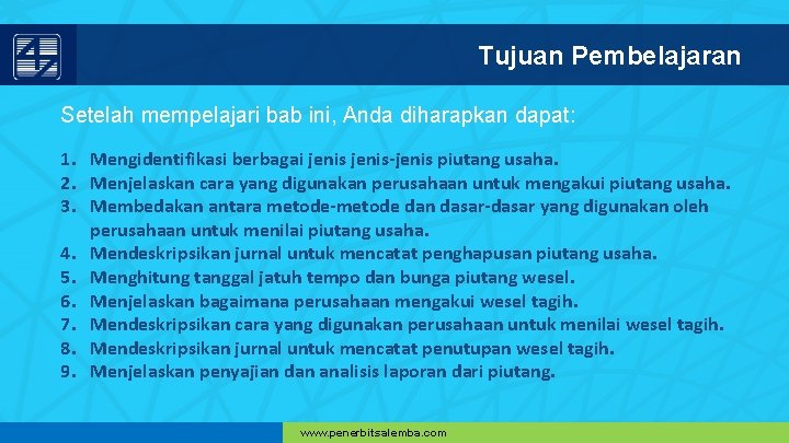 Tujuan Pembelajaran Setelah mempelajari bab ini, Anda diharapkan dapat: 1. Mengidentifikasi berbagai jenis-jenis piutang