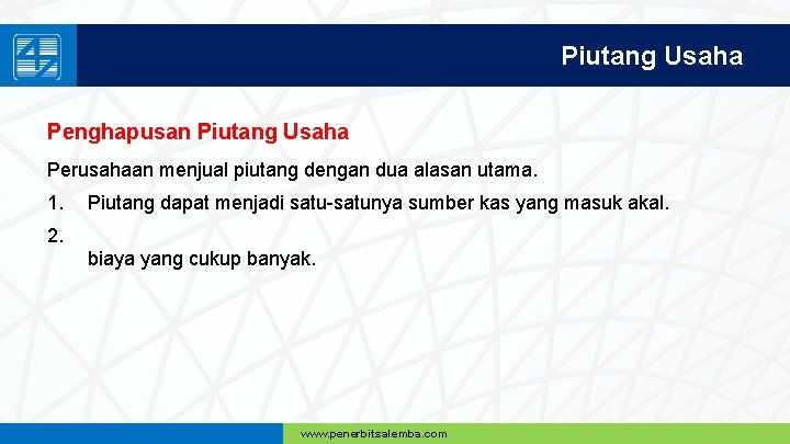 Piutang Usaha Penghapusan Piutang Usaha Perusahaan menjual piutang dengan dua alasan utama. 1. Piutang