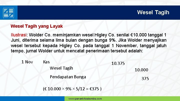 Wesel Tagih yang Layak Ilustrasi: Wolder Co. meminjamkan wesel Higley Co. senilai € 10.