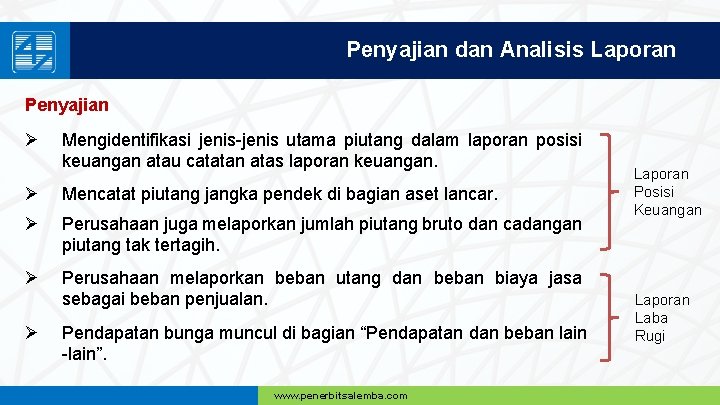 Penyajian dan Analisis Laporan Penyajian Ø Mengidentifikasi jenis-jenis utama piutang dalam laporan posisi keuangan