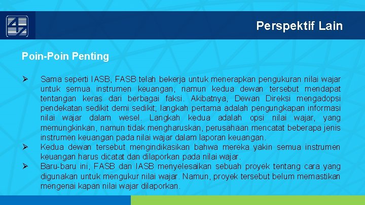 Perspektif Lain Poin-Poin Penting Ø Ø Ø Sama seperti IASB, FASB telah bekerja untuk