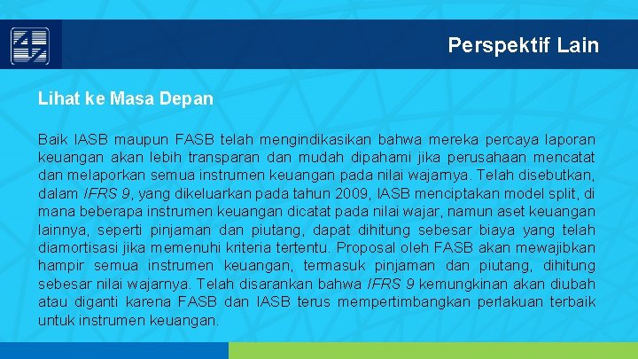 Perspektif Lain Lihat ke Masa Depan Baik IASB maupun FASB telah mengindikasikan bahwa mereka