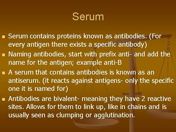 Serum n n Serum contains proteins known as antibodies. (For every antigen there exists