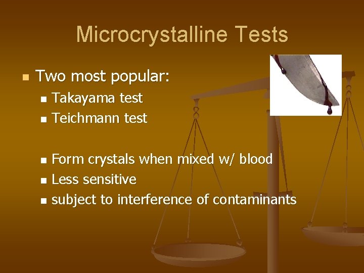 Microcrystalline Tests n Two most popular: Takayama test n Teichmann test n Form crystals