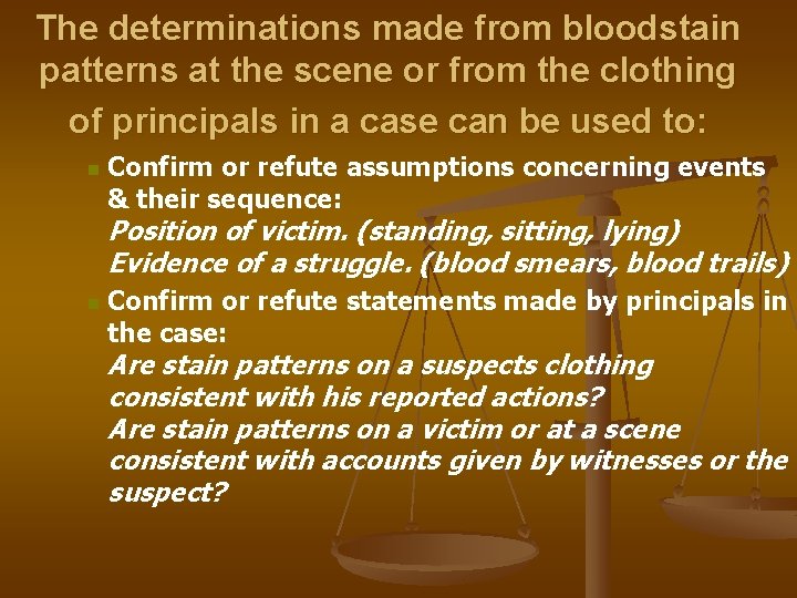 The determinations made from bloodstain patterns at the scene or from the clothing of