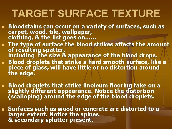 TARGET SURFACE TEXTURE n n n Bloodstains can occur on a variety of surfaces,