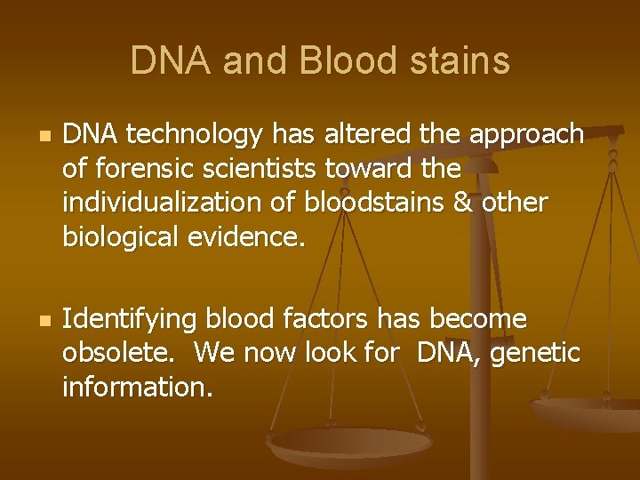 DNA and Blood stains n n DNA technology has altered the approach of forensic