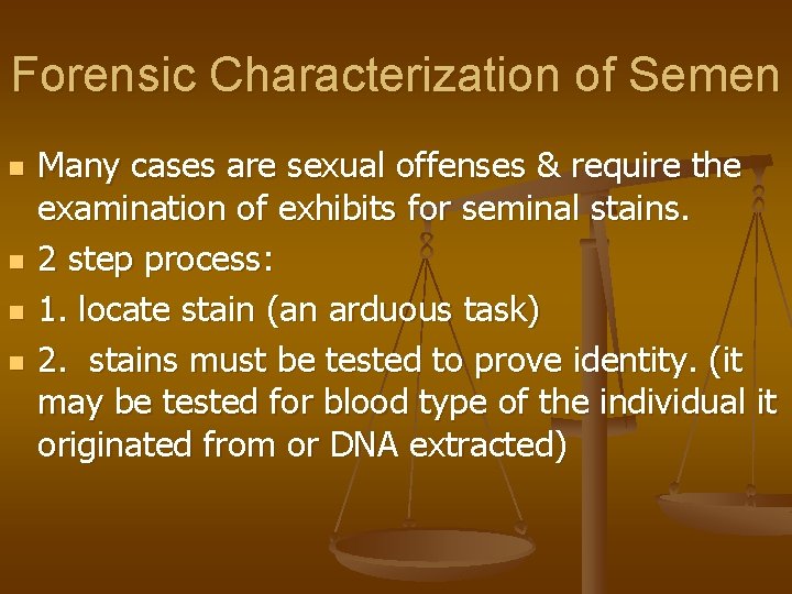 Forensic Characterization of Semen n n Many cases are sexual offenses & require the