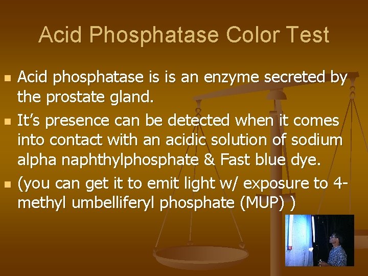 Acid Phosphatase Color Test n n n Acid phosphatase is is an enzyme secreted
