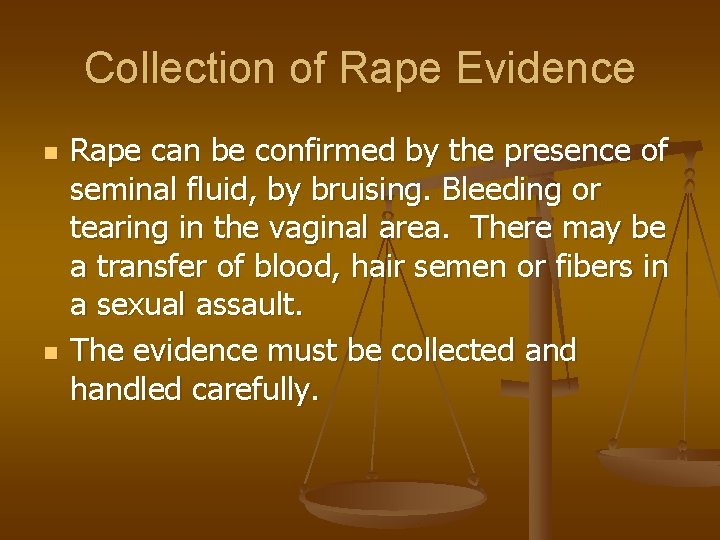 Collection of Rape Evidence n n Rape can be confirmed by the presence of