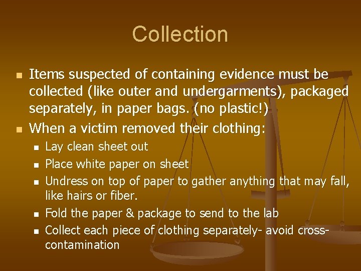 Collection n n Items suspected of containing evidence must be collected (like outer and