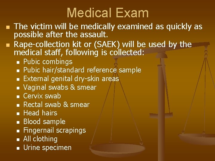 Medical Exam n n The victim will be medically examined as quickly as possible