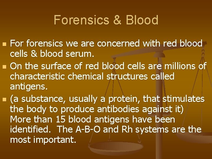 Forensics & Blood n n n For forensics we are concerned with red blood