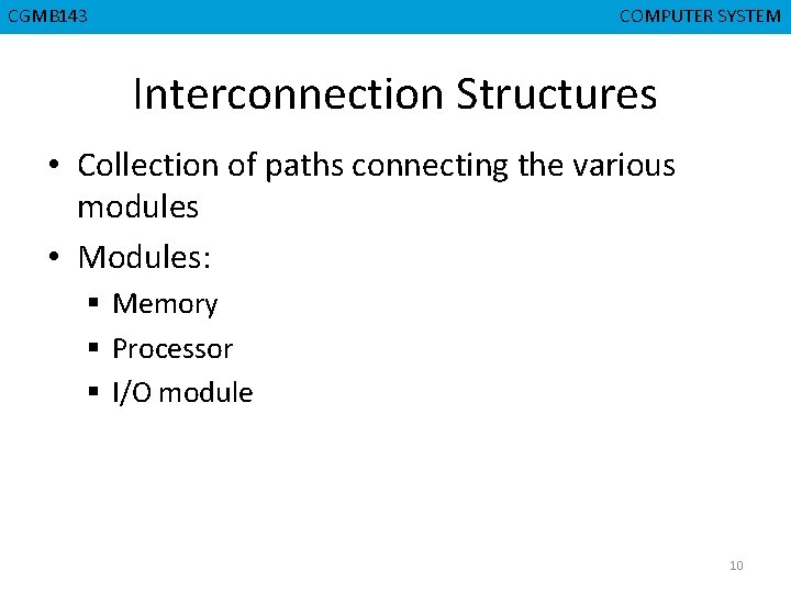 CGMB 143 CMPD 223 COMPUTER SYSTEM COMPUTER ORGANIZATION Interconnection Structures • Collection of paths