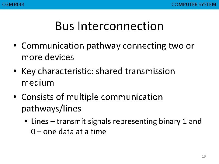 CGMB 143 CMPD 223 COMPUTER SYSTEM COMPUTER ORGANIZATION Bus Interconnection • Communication pathway connecting