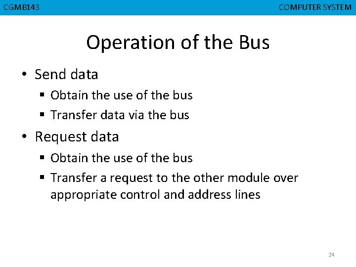 CGMB 143 CMPD 223 COMPUTER SYSTEM COMPUTER ORGANIZATION Operation of the Bus • Send