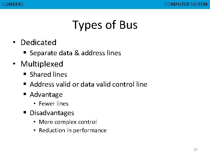 CGMB 143 CMPD 223 COMPUTER SYSTEM COMPUTER ORGANIZATION Types of Bus • Dedicated §