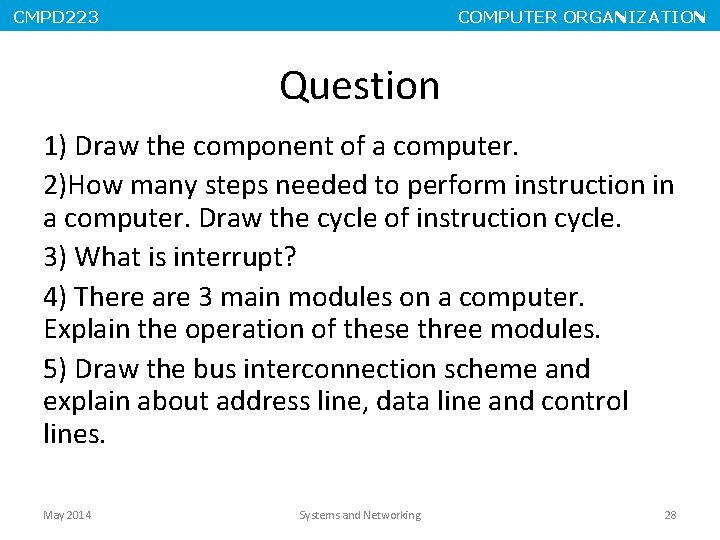 CMPD 223 COMPUTER ORGANIZATION Question 1) Draw the component of a computer. 2)How many