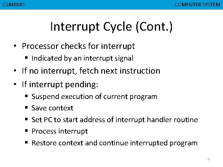 CGMB 143 CMPD 223 COMPUTER SYSTEM COMPUTER ORGANIZATION Interrupt Cycle (Cont. ) • Processor