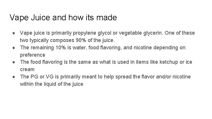 Vape Juice and how its made ● Vape juice is primarily propylene glycol or