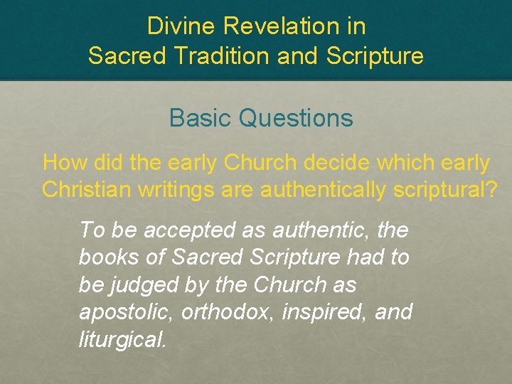 Divine Revelation in Sacred Tradition and Scripture Basic Questions How did the early Church