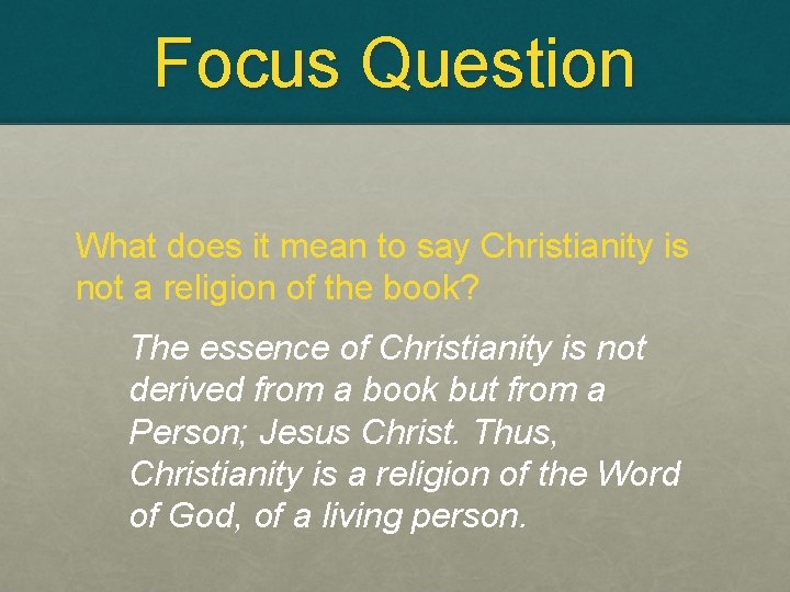 Focus Question What does it mean to say Christianity is not a religion of