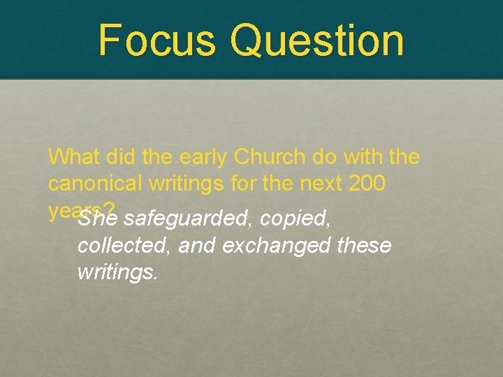 Focus Question What did the early Church do with the canonical writings for the