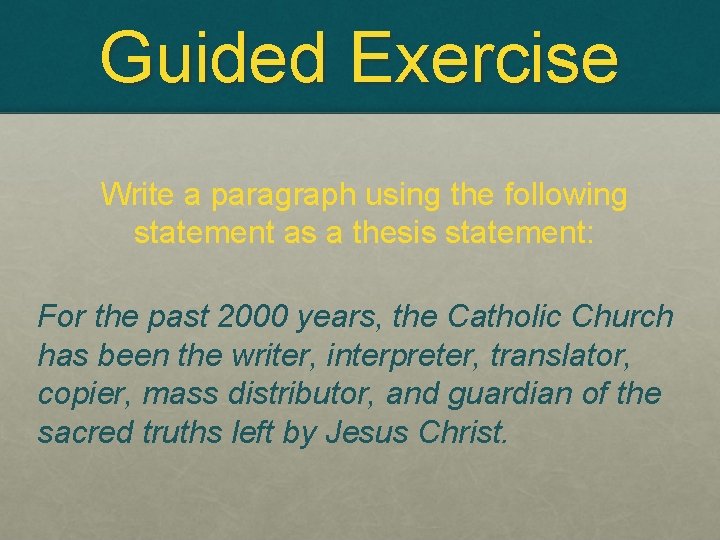 Guided Exercise Write a paragraph using the following statement as a thesis statement: For