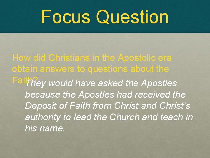 Focus Question How did Christians in the Apostolic era obtain answers to questions about